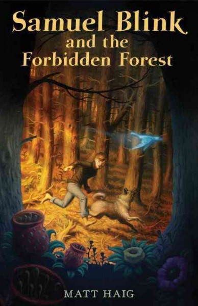 Samuel Blink and the forbidden forest / Matt Haig.