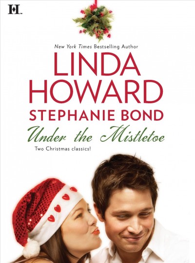 Under the mistletoe : Bluebird Winter / Naughty or Nice? / Linda Howard, Stephanie Bond.