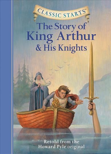 The story of King Arthur and his knights / retold from the original story by Howard Pyle ; abridged by Tania Zamorsky ; illustrated by Dan Andreasen ; afterword by Arthur Pober.