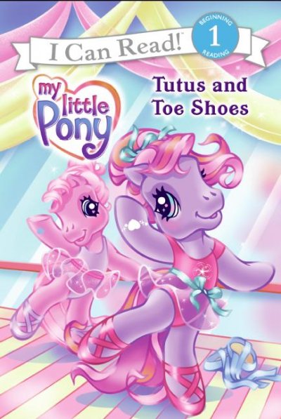 My little pony : tutus and toe shoes / by Ruth Benjamin ; illustrated by Lyn Fletcher.