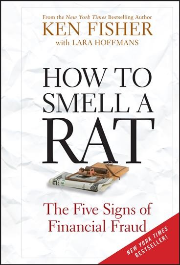 How to smell a rat : the five signs of financial fraud / Ken Fisher with Lara W. Hoffmans.