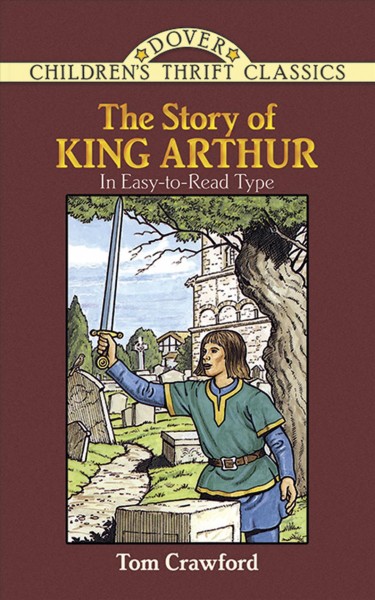 The story of King Arthur / Tom Crawford.