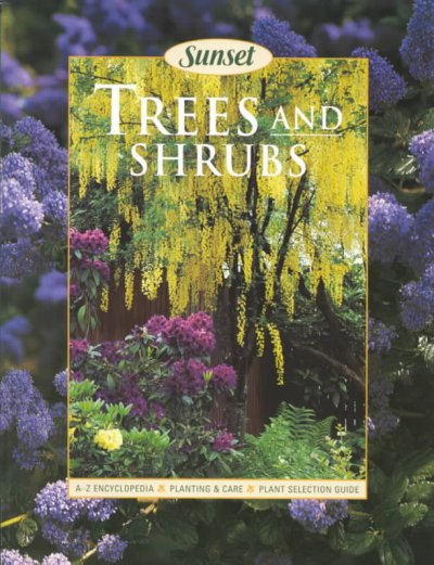 Trees & shrubs / by the editors of Sunset Books and Sunset magazine ; [research & text, Philip Edinger ; coordinating editor, Suzanne Normand Eyre ; illustrations, Lois Lovejoy].