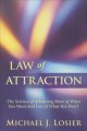 Law of attraction : the science of attracting more of what you want and less of what you don't  Cover Image