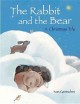The rabbit and the bear : a Christmas tale  Cover Image