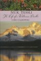 Nuk Tessli : the life of a wilderness dweller  Cover Image
