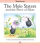 The mole sisters and the piece of moss Cover Image