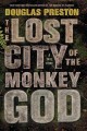 The Lost City of the Monkey God : a true story  Cover Image