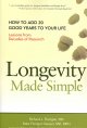Longevity made simple : how to add 20 good years to your life : lessons from decades of research  Cover Image