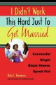 I didn't work this hard just to get married : successful single black women speak out  Cover Image