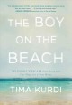 The boy on the beach : my family's escape from Syria and our hope for a new home  Cover Image