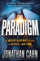 The paradigm : the ancient blueprint that holds the mystery of our times  Cover Image