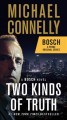 Two kinds of truth Harry Bosch Series, Book 22. Cover Image