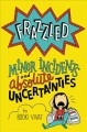 Frazzled. 03 : minor incidents and absolute uncertainties  Cover Image