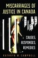 Miscarriages of justice in Canada : causes, responses, remedies  Cover Image