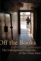 Off the books : the underground economy of the urban poor  Cover Image