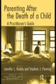 Parenting after the death of a child : a practitioner's guide  Cover Image
