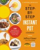 The step-by-step Instant Pot cookbook : 100 simple recipes for spectacular results-- with photographs of every step  Cover Image