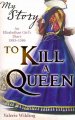 To kill a queen : an Elizabethan girl's diary 1583-1586  Cover Image