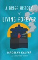 A brief history of living forever : a novel  Cover Image